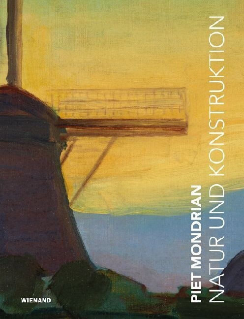 Piet Mondrian. Natur und Konstruktion (Hardcover)
