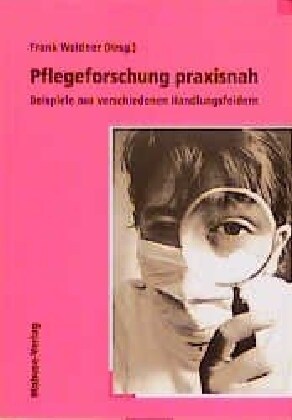 Pflegeforschung praxisnah (Paperback)