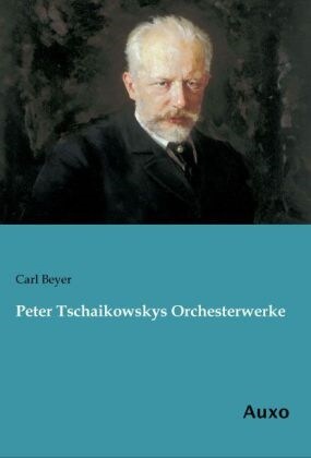 Peter Tschaikowskys Orchesterwerke (Paperback)