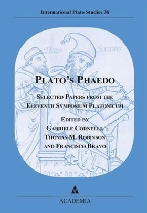 Platos Phaedo: Selected Papers from the Eleventh Symposium Platonicum (Hardcover)