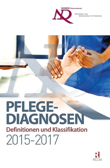 Pflegediagnosen: Definitionen und Klassifikation 2015-2017 (Paperback)