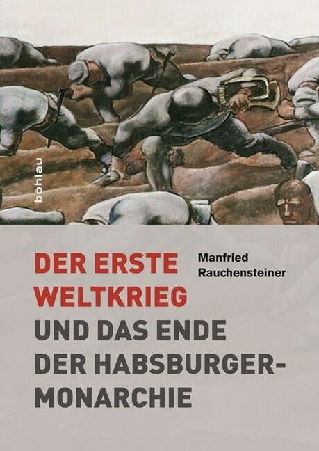 Der Erste Weltkrieg: Und Das Ende Der Habsburgermonarchie 1914-1918 (Hardcover, Aufl.)