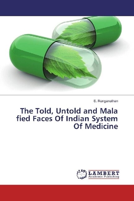 The Told, Untold and Mala fied Faces Of Indian System Of Medicine (Paperback)