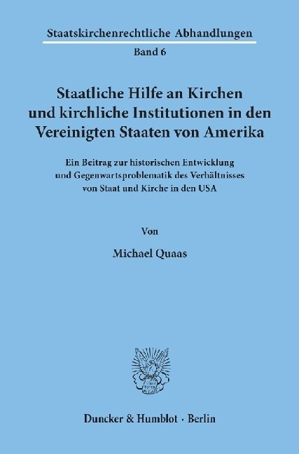 Staatliche Hilfe an Kirchen Und Kirchliche Institutionen in Den Vereinigten Staaten Von Amerika: Ein Beitrag Zur Historischen Entwicklung Und Gegenwar (Paperback)