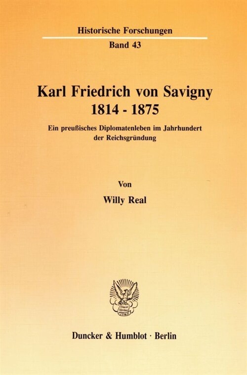 Karl Friedrich Von Savigny 1814 - 1875: Ein Preussisches Diplomatenleben Im Jahrhundert Der Reichsgrundung (Paperback)
