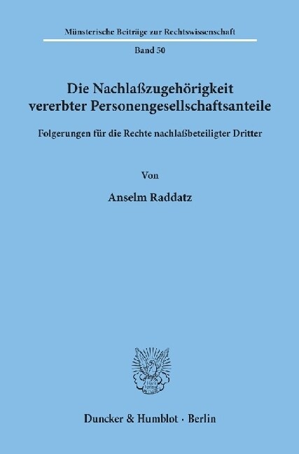 Die Nachlasszugehorigkeit Vererbter Personengesellschaftsanteile: Folgerungen Fur Die Rechte Nachlassbeteiligter Dritter (Paperback)