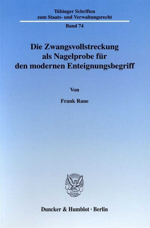 Die Zwangsvollstreckung ALS Nagelprobe Fur Den Modernen Enteignungsbegriff: Die Enteignungsdefinition Des Bundesverfassungsgerichts, Kritisch Hinterfr (Paperback)