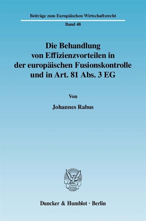 Die Behandlung Von Effizienzvorteilen in Der Europaischen Fusionskontrolle Und in Art. 81 Abs. 3 Eg (Paperback)