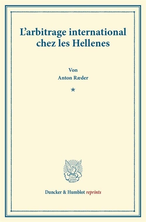 LArbitrage International Chez Les Hellenes: (Publications de lInstitut Nobel Norvegien I) (Paperback)