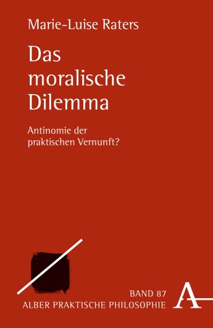 Das Moralische Dilemma: Antinomie Der Praktischen Vernunft? (Hardcover, 2)