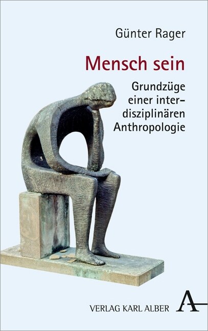 Mensch Sein: Grundzuge Einer Interdisziplinaren Anthropologie (Hardcover)