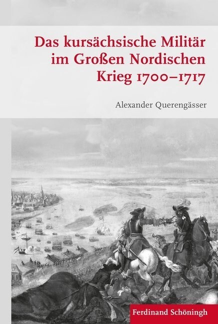 Das Kurs?hsische Milit? Im Gro?n Nordischen Krieg 1700-1717 (Hardcover)