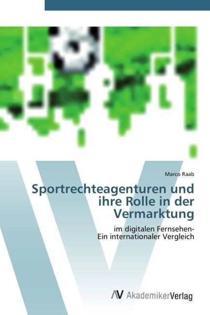 Sportrechteagenturen und ihre Rolle in der Vermarktung (Paperback)