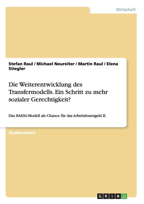 Die Weiterentwicklung des Transfermodells. Ein Schritt zu mehr sozialer Gerechtigkeit?: Das BAf?-Modell als Chance f? das Arbeitslosengeld II. (Paperback)