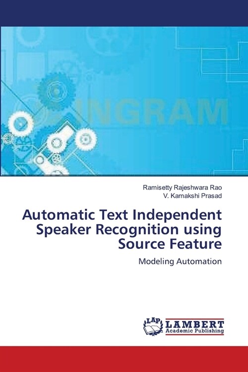 Automatic Text Independent Speaker Recognition using Source Feature (Paperback)