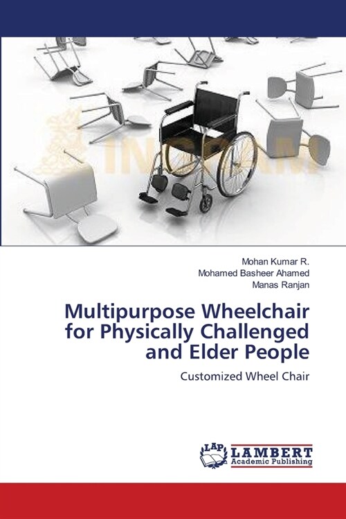 Multipurpose Wheelchair for Physically Challenged and Elder People (Paperback)