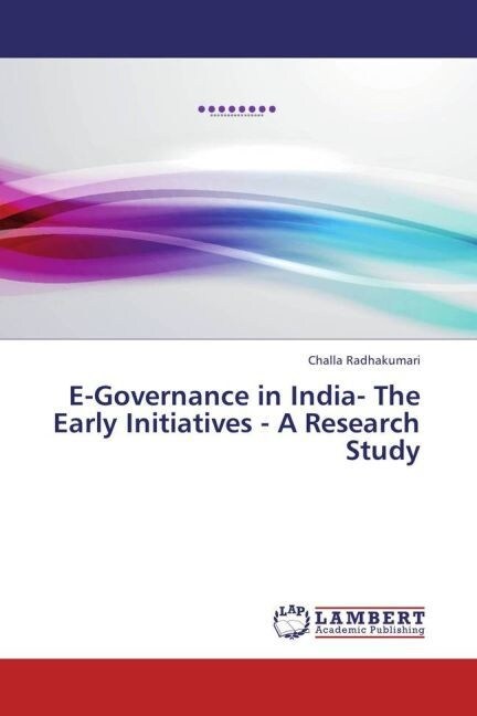 E-Governance in India- The Early Initiatives - A Research Study (Paperback)