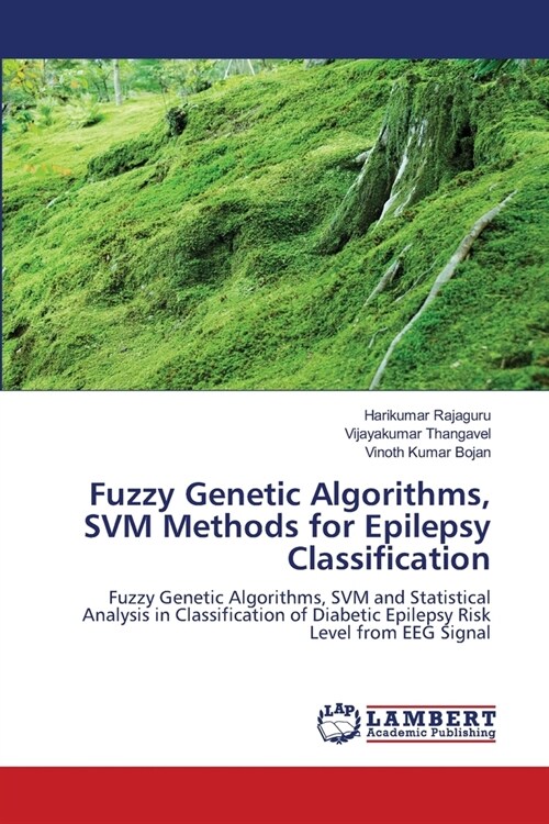 Fuzzy Genetic Algorithms, SVM Methods for Epilepsy Classification (Paperback)