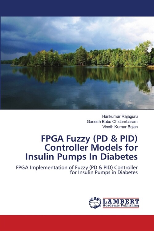 FPGA Fuzzy (PD & PID) Controller Models for Insulin Pumps In Diabetes (Paperback)