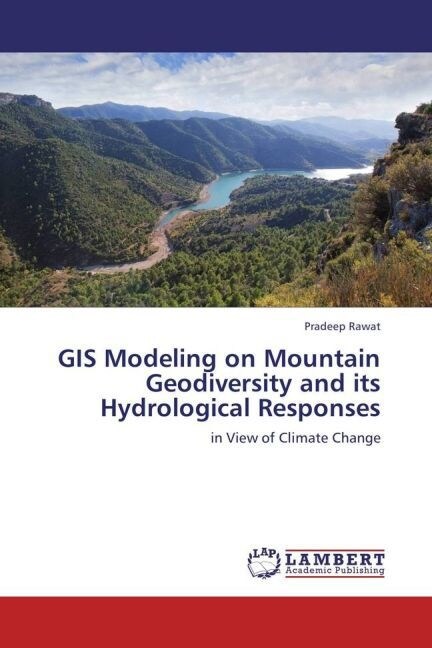 GIS Modeling on Mountain Geodiversity and its Hydrological Responses (Paperback)