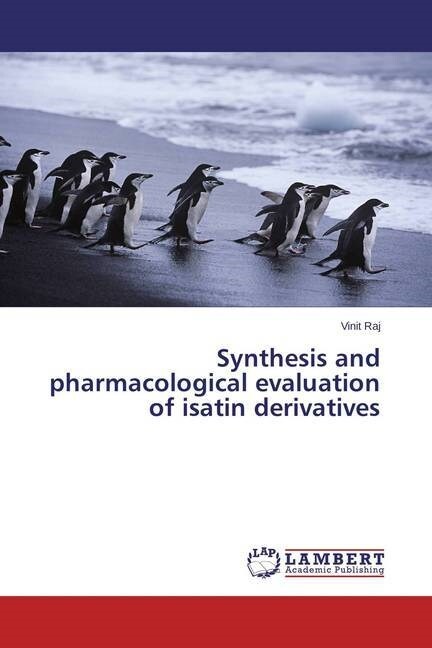 Synthesis and pharmacological evaluation of isatin derivatives (Paperback)