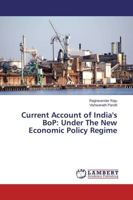 Current Account of Indias BoP: Under The New Economic Policy Regime (Paperback)