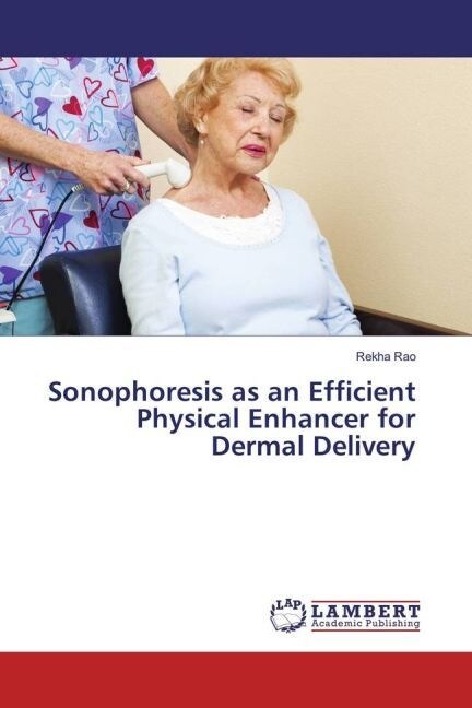 Sonophoresis as an Efficient Physical Enhancer for Dermal Delivery (Paperback)