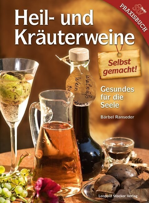 Heil- und Krauterweine selbst gemacht! (Hardcover)