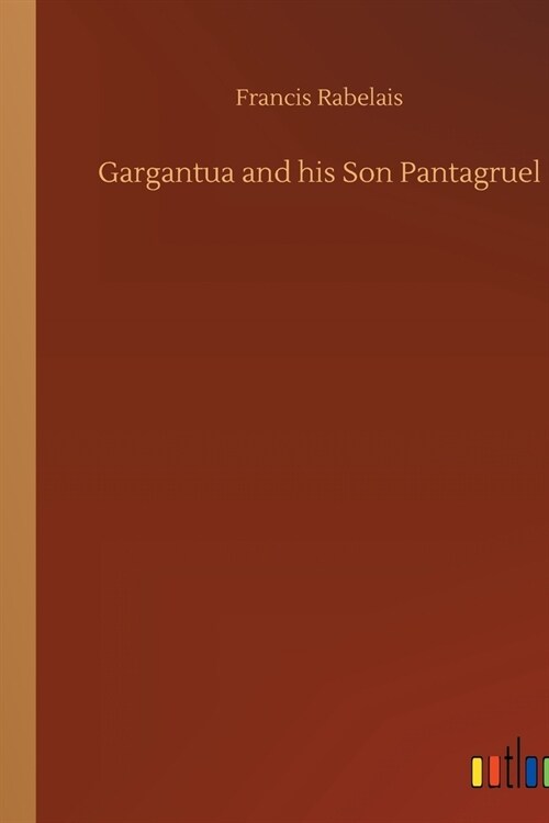 Gargantua and his Son Pantagruel (Paperback)