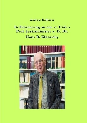 In Erinnerung an em. o. Univ.-Prof. Justizminister a. D. Dr. Hans R. Klecatsky (Paperback)