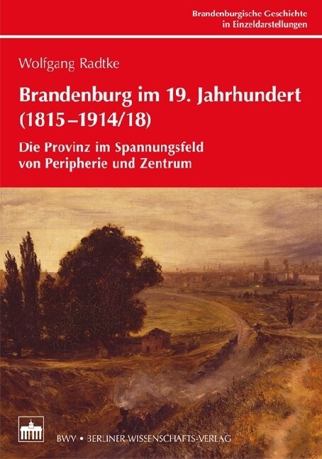 Brandenburg im 19. Jahrhundert (1815-1914/18) (Hardcover)