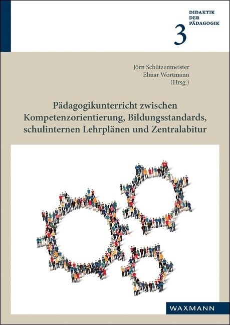 Padagogikunterricht zwischen Kompetenzorientierung, Bildungsstandards, schulinternen Lehrplanen und Zentralabitur (Paperback)