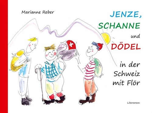 Jenze, Schanne und Dodel in der Schweiz mit Flor (Hardcover)