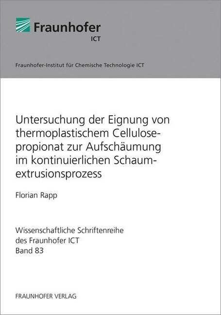 Untersuchung der Eignung von thermoplastischem Cellulosepropionat zur Aufschaumung im kontinuierlichen Schaumextrusionsprozess. (Paperback)