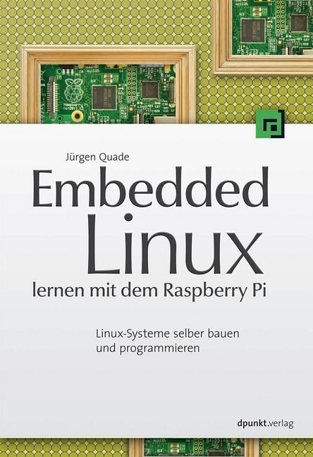 Embedded Linux lernen mit dem Raspberry Pi (Paperback)