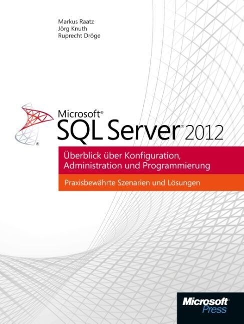 Microsoft SQL Server 2012 - Uberblick uber Konfiguration, Administration, Programmierung (Paperback)
