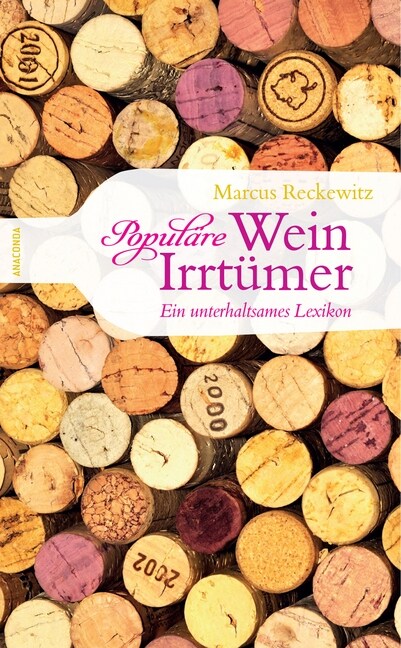 Populare Wein-Irrtumer. Ein unterhaltsames Lexikon (Hardcover)