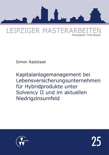 Kapitalanlagemanagement bei Lebensversicherungsunternehmen fur Hybridprodukte unter Solvency II und im aktuellen Niedrigzinsumfeld (Paperback)