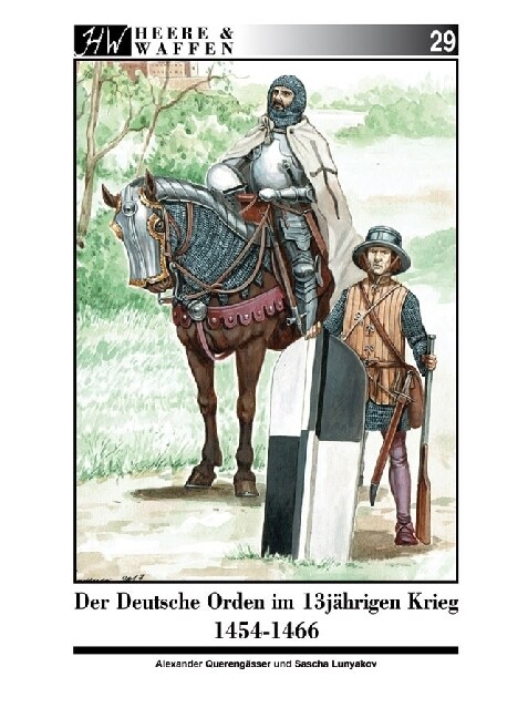 Der Deutsche Orden im 13jahrigen Krieg 1454-1466 (Paperback)
