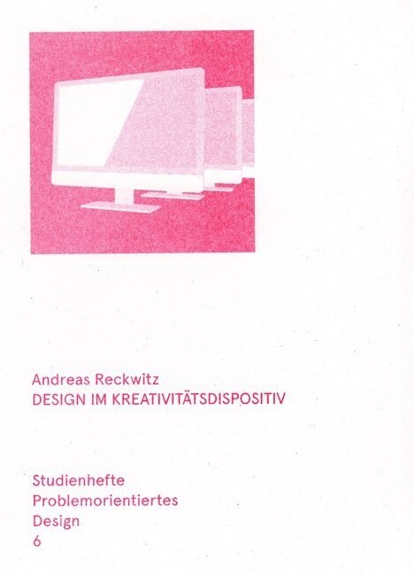 Design im Kreativitatsdispositiv (Paperback)