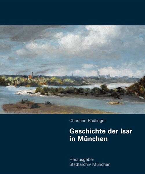 Geschichte der Isar in Munchen, m. 1 DVD-ROM (Hardcover)