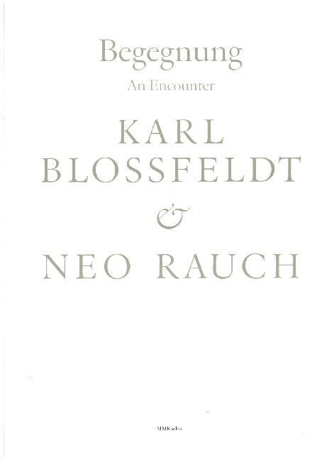 Begegnung / An Encounter: Karl Blossfeldt & Neo Rauch (Paperback)