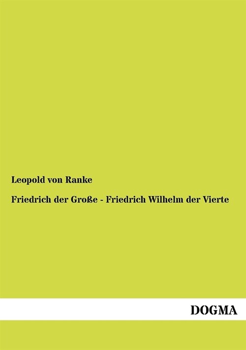 Friedrich Der Gro E - Friedrich Wilhelm Der Vierte (Paperback)