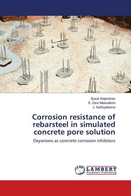 Corrosion resistance of rebarsteel in simulated concrete pore solution (Paperback)