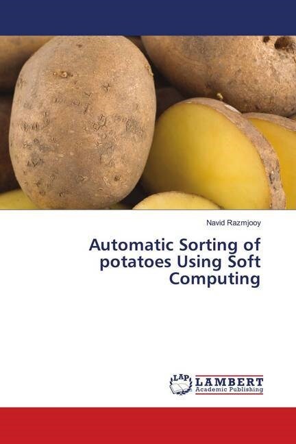 Automatic Sorting of potatoes Using Soft Computing (Paperback)