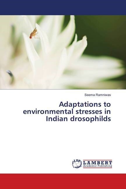 Adaptations to environmental stresses in Indian drosophilds (Paperback)