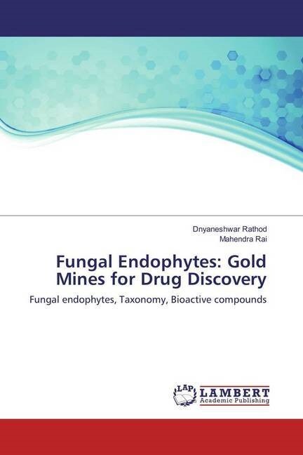 Fungal Endophytes: Gold Mines for Drug Discovery (Paperback)