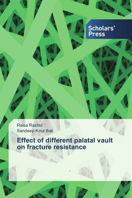 Effect of different palatal vault on fracture resistance (Paperback)