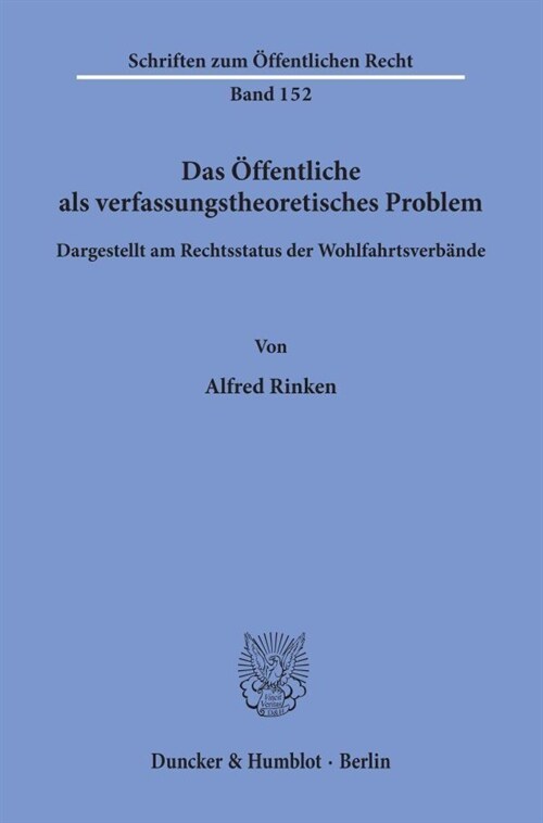 Das Offentliche ALS Verfassungstheoretisches Problem, Dargestellt Am Rechtsstatus Der Wohlfahrtsverbande (Paperback)