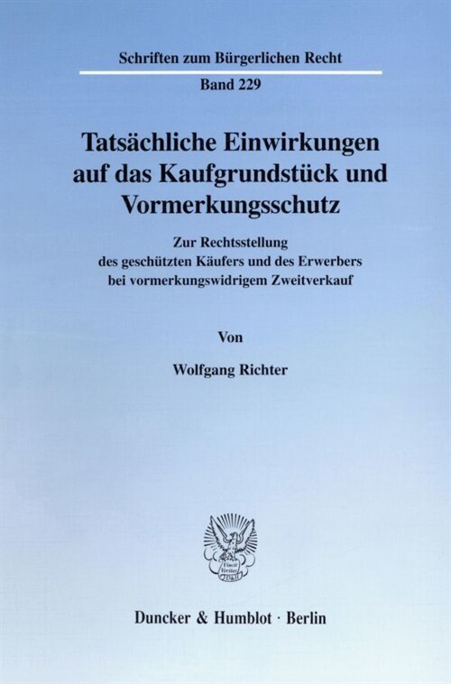 Tatsachliche Einwirkungen Auf Das Kaufgrundstuck Und Vormerkungsschutz: Zur Rechtsstellung Des Geschutzten Kaufers Und Des Erwerbers Bei Vormerkungswi (Paperback)